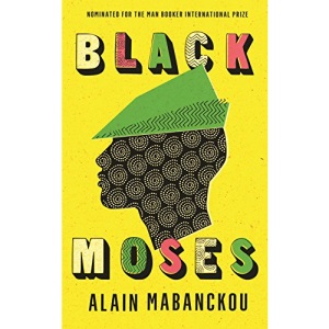 Black Moses: Longlisted for the International Man Booker Prize 2017