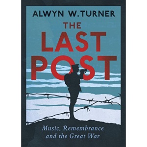The Last Post: Music, Remembrance and the Great War