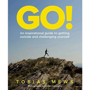 GO!: An inspirational guide to getting outside and challenging yourself: Create your own amazing race challenges