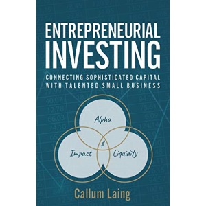 Entrepreneurial Investing: Connecting Sophisticated Capital with Talented Small Business
