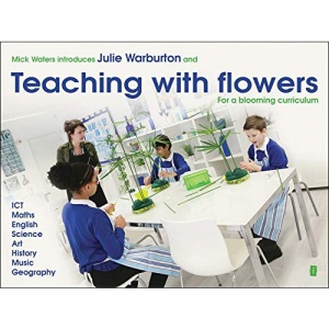 Mick Waters introduces: Teaching with Flowers for a Blooming Curriculum (Mick Waters Introduces Series)