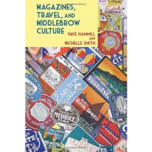 Magazines, Travel, and Middlebrow Culture: Canadian Periodicals in English and French, 1925-1960