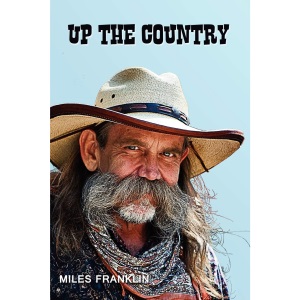 Up the Country - A Saga of Pioneering Days