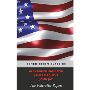 The Federalist Papers (Including the Constitution of the United States)