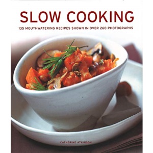 Slow Cooking: 135 mouthwatering recipes shown in over 260 photographs