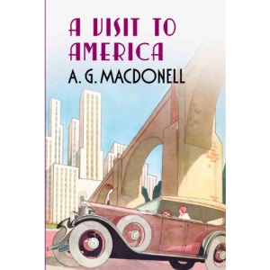 A Visit to America (The Fonthill Complete A. G. Macdonell Series)