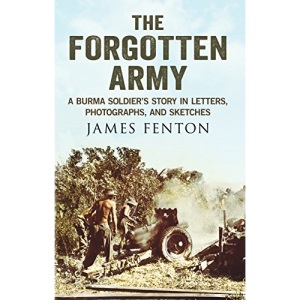 The Forgotten Army: A Burma Soldier's Story in Letters, Photographs and Sketches