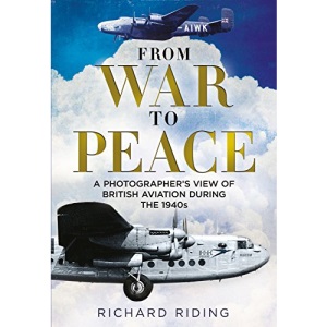 From War to Peace: A Photographer's View of British Aviation During the 1940s