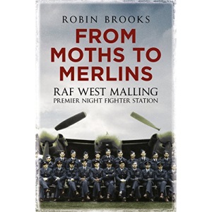 From Moths to Merlins: RAF West Malling: Premier Night Fighter Station