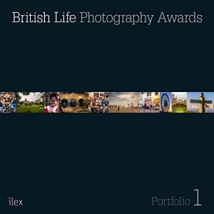 British Life Photography Awards Portfolio 1: Images Selected by the Judging Panel of the Inaugural British Life Photography Awards: The winning images ... the inaugural British Life Photography Awards
