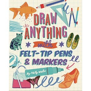 Draw ANYTHING with Felt-Tip Pens & Markers