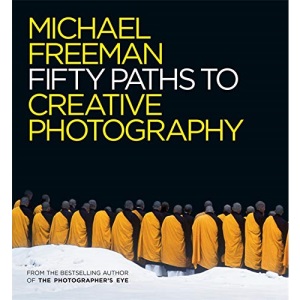 Fifty Paths to Creative Photography (The Photographer's Eye)