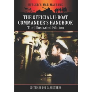 The Official U-Boat Commanders Handbook (Hitler's War Machine)