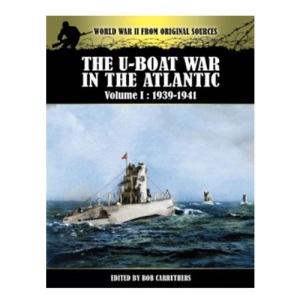 U-Boat War in the Atlantic Vol 1 - 1939-1941 (World War II from Original Sources)