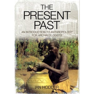 Present Past: An Introduction to Anthropology for Archaeologists