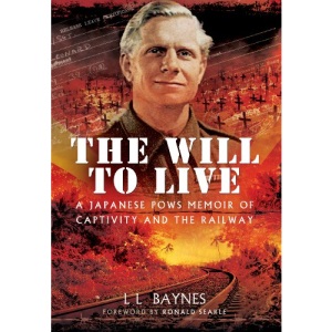 The Will to Live: A Japanese POWs Memoir of Captivity and the Railway