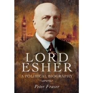 Lord Esher - A Political Biography
