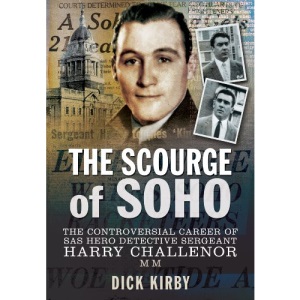 The Scourge of Soho: The Controversial Career of SAS Hero