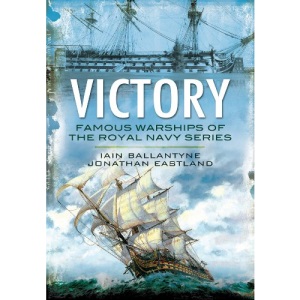Victory: From Fighting the Armada to Trafalgar and Beyond (Famous Warships of/Royal Navy)