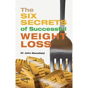 The Six Secrets of Successful Weight Loss