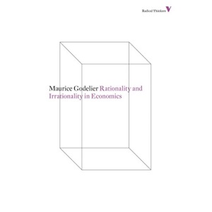 Rationality and Irrationality in Economics (Radical Thinkers)