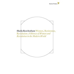 Women, Resistance and Revolution: A History of Women and Revolution in the Modern World: 8 (Radical Thinkers)