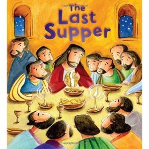 My First Bible Stories New Testament: The Last Supper