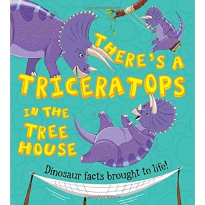 What If A Dinosaur: There's a Triceratops in the Tree House