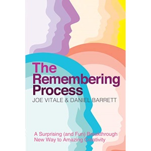 The Remembering Process: A Surprising (and Fun) Breakthrough New Way to Amazing Creativity