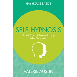 Self-Hypnosis: Reach Your Full Potential Using All of Your Mind (Hay House Basics)