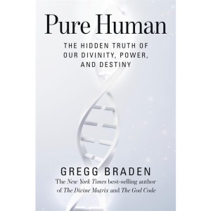 Pure Human: The Hidden Truth of Our Divinity,...