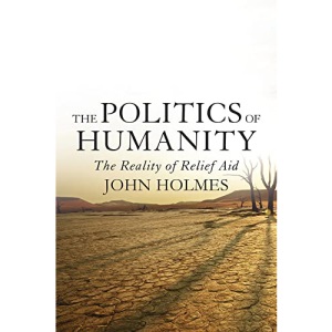 The Politics of Humanity: The Reality of Relief Aid
