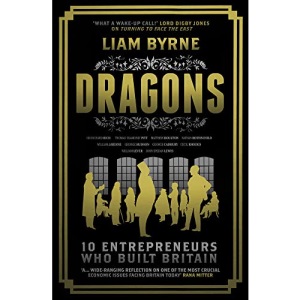 Dragons: Ten Entrepreneurs Who Built Britain