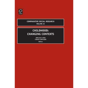 Childhood: Changing Contexts: v.25 (Comparative Social Research) (Comparative Social Research, 25)