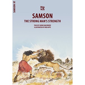Samson: The Strong Man's Strength (Bible Wise)
