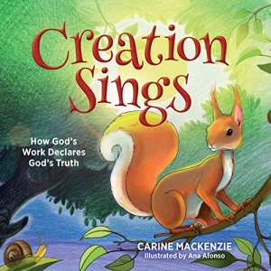 Creation Sings: How God's Work Declares God's Truth (How Gods Work Declares God Tru)