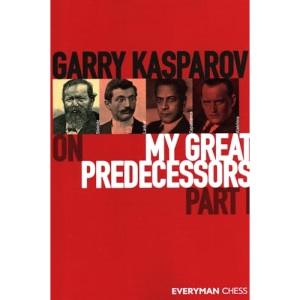 Garry Kasparov on My Great Predecessors, Part One: Part 1