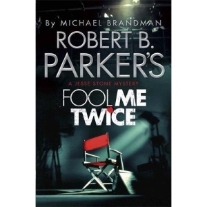 Robert B. Parker's Fool Me Twice: A Jesse Stone Novel (Jesse Stone 11)