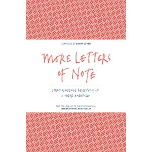 More Letters of Note: Correspondence Deserving of a Wider Audience
