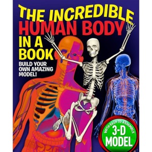The Incredible Human Body in a Book: Build Your Own Amazing Model! (Incredible in a Book)