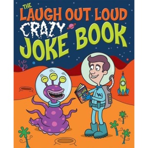 The Laugh Out Loud Crazy Joke Book