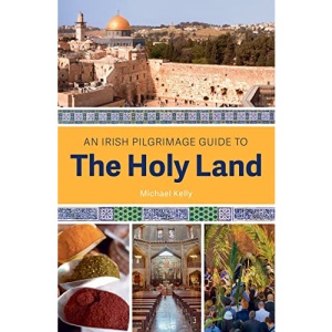 An Irish Pilgrimage Guide to the Holy Land