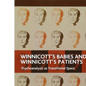Winnicott's Babies and Winnicott's Patients: Psychoanalysis as Transitional Space