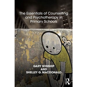 The Essentials of Counselling and Psychotherapy in Primary Schools: On being a Specialist Mental Health Lead in schools (The United Kingdom Council for Psychotherapy Series)