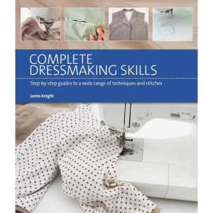 Complete Dressmaking Skills: Step-by-step guides to a wide range of techniques and stitches