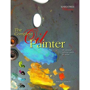 Complete Oil Painter: The Essential Reference Source for Artists (Search Press Classics)