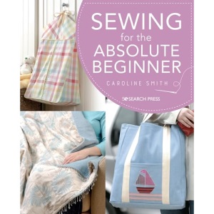 Sewing for the Absolute Beginner (Absolute Beginner Craft)