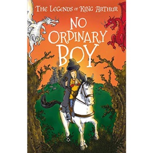 No Ordinary Boy (The Legends of King Arthur, Book 1): The Legends of King Arthur: Merlin, Magic, and Dragon (Legends of King Arthur: Merlin, Magic and Dragons (Us Edition))