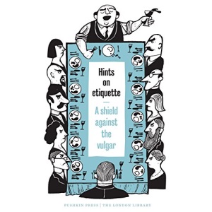 Hints on Etiquette: A Shield Against the Vulgar (The London Library): 10