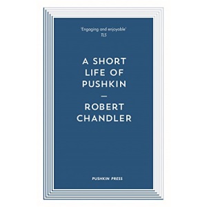 A Short Life of Pushkin (Pushkin Blues): Chandler Robert